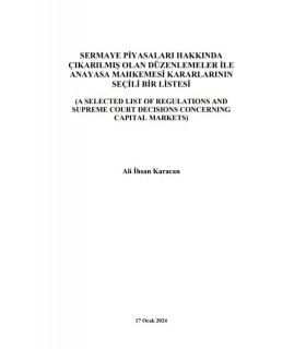 Sermaye Piyasaları Hakkında Çıkarılmış Olan Düzenlemeler İle Anayasa Mahkemesi Kararlarının Seçili Bir Listesi